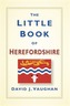 The Little Book of Herefordshire