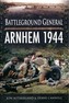 Battleground General: Arnhem 1944