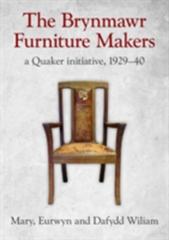 Brynmawr Furniture Makers, The - A Quaker Initiative 1929-1940