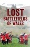 Lost Battlefields of Wales