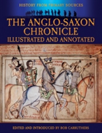 The Anglo-Saxon Chronicle: Illustrated and Annotated