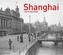 Shanghai Then and Now
