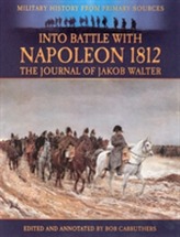 Into Battle with Napoleon 1812