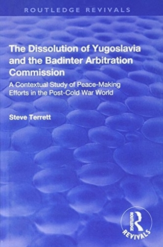The Dissolution of Yugoslavia and the Badinter Arbitration Commission