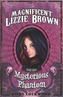 The Magnificent Lizzie Brown and the Mysterious Phantom