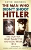 The Man Who Didn't Shoot Hitler