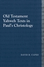 Old Testament Yahweh Texts in Paul's Christology