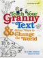 Teach Your Granny to Text and Other Ways to Change the World
