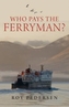 Who Pays the Ferryman?