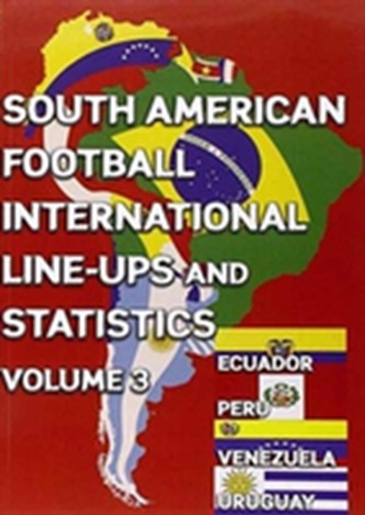South American Football International Line-ups and Statistics - Volume 3