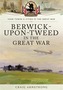 Berwick-Upon-Tweed in the Great War