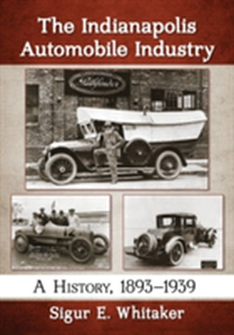 The Indianapolis Automobile Industry The Indianapolis Automobile Industry