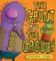 The Grunt and the Grouch