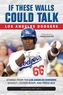 If These Walls Could Talk: Los Angeles Dodgers