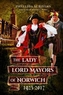 The Lady Lord Mayors of Norwich 1923 - 2017