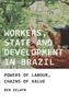 Workers, State and Development in Brazil