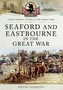 Seaford and Eastbourne in the Great War