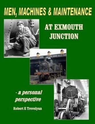 Men, Machines and Maintenance at Exmouth Junction