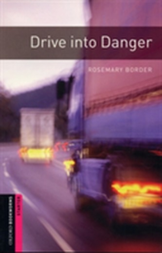 Oxford Bookworms Library: Starter Level:: Drive into Danger