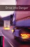 Oxford Bookworms Library: Starter Level:: Drive into Danger