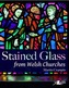 Stained Glass from Welsh Churches