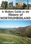 A Walkers Guide to the History of Northumberland