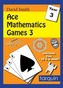 Ace Mathematics Games 3: 13 Exciting Activities to Engage Ages 7-8