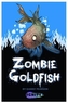 Zombie Goldfish