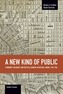 New Kind Of Public, A: Community, Solidarity, And Political Economy In New Deal Cinema, 1935-1948