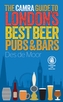 The CAMRA Guide to London's Best Beer, Pubs & Bars