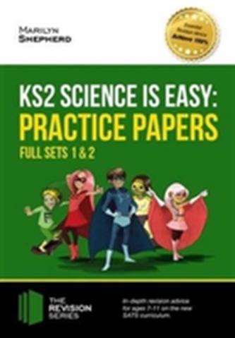 KS2 Science is Easy: Practice Papers - Full Sets of KS2 Science Sample Papers and the Full Marking Criteria - Achieve 10