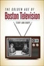 The Golden Age of Boston Television