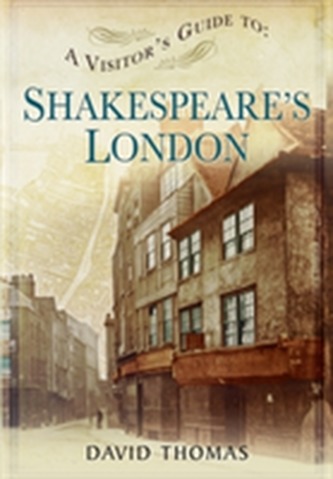 A Visitor's Guide to Shakespeare's London
