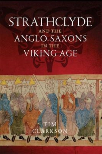 The Strathclyde and the Anglo-Saxons in the Viking Age