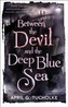 Between the Devil and the Deep Blue Sea