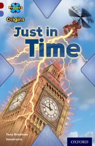 Project X Origins: Dark Red Book Band, Oxford Level 17: Time: Just in Time