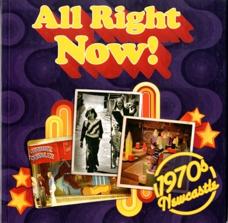 All Right Now! 1970s Newcastle