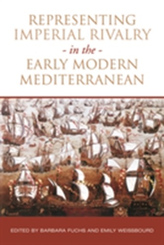 Representing Imperial Rivalry in the Early Modern Mediterranean