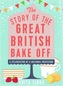 The Story of The Great British Bake Off
