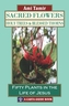 Sacred Flowers, Holy Trees, & Blessed Thorns