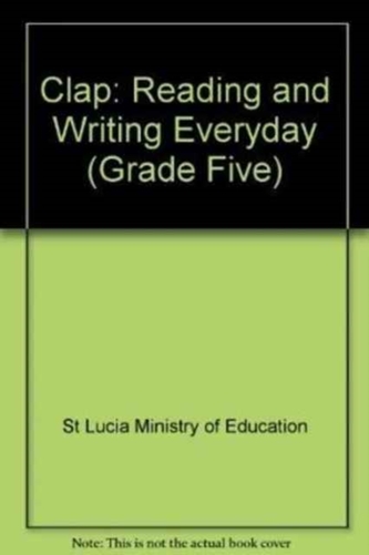 Clap: Reading and Writing Everyday (Grade Five)