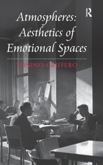 Atmospheres: Aesthetics of Emotional Spaces