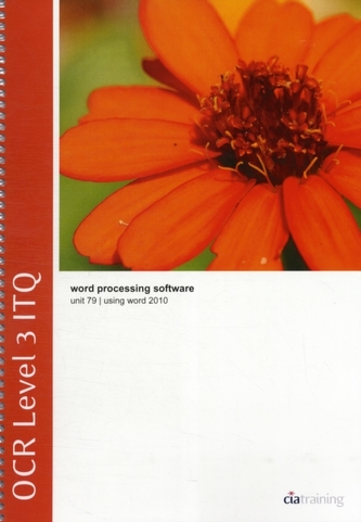 OCR Level 3 ITQ - Unit 79 - Word Processing Software Using Microsoft Word 2010
