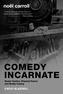Comedy Incarnate