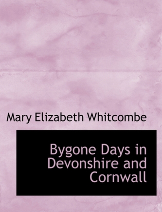 Bygone Days in Devonshire and Cornwall