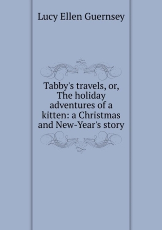 Tabby and her Travels, or, The holiday adventures of a kitten