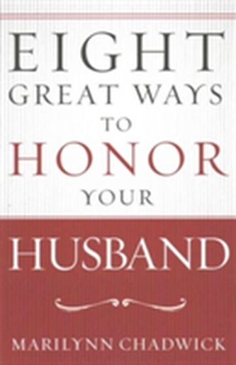 EIGHT GREAT WAYS TO HONOR YOUR HUSBAND
