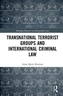 Transnational Terrorist Groups and International Criminal Law