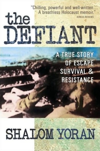 The Defiant: a True Story of Escape, Survival and Resistance