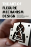 The Art of Flexure Mechanism Design